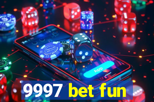 9997 bet fun